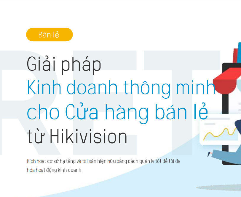 GIẢI PHÁP QUẢN LÝ THÔNG MINH CHUỖI CỬA HÀNG BÁN LẺ TỪ CAMERA HIKVISION