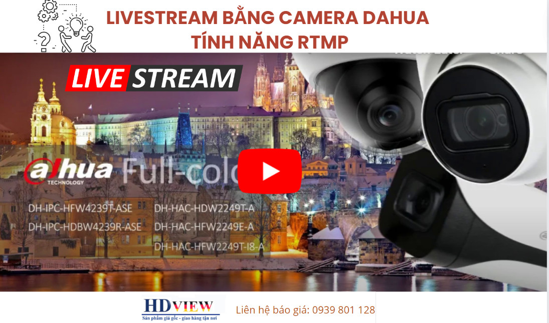 LIVESTREAM BẰNG CAMERA DAHUA NHỜ CÓ TÍNH NĂNG RTMP