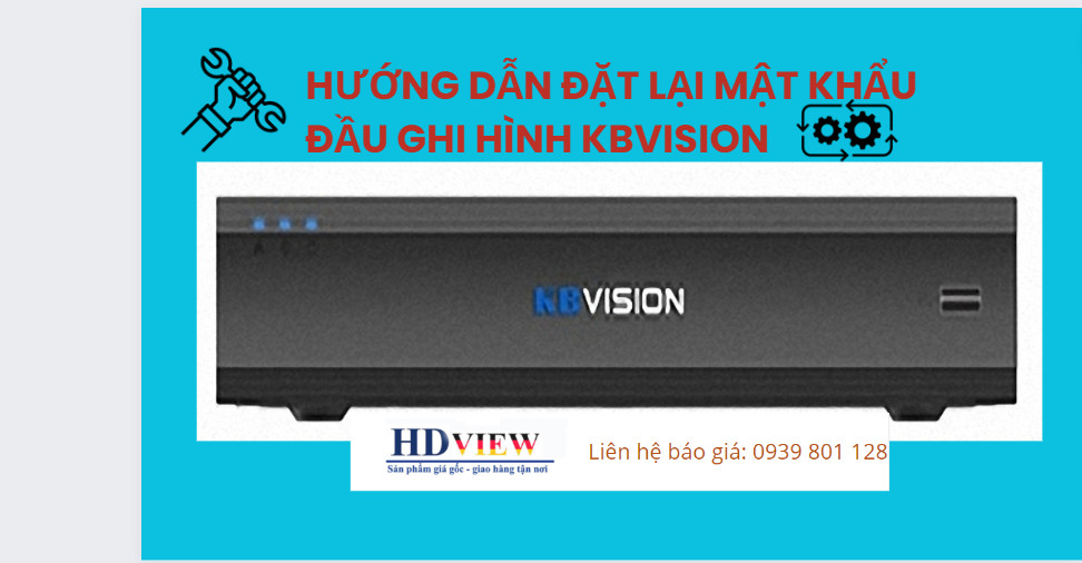 HƯỚNG DẪN ĐẶT LẠI MẬT KHẨU ĐẦU GHI KBVISION