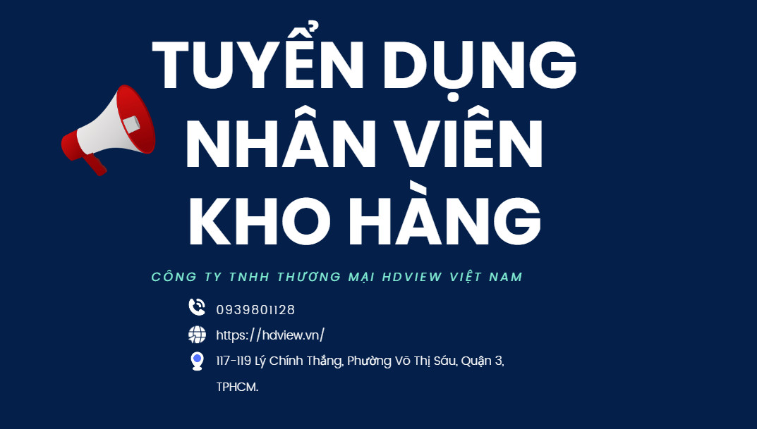 TUYỂN DỤNG NHÂN VIÊN KHO HÀNG CÔNG TY HDVIEW