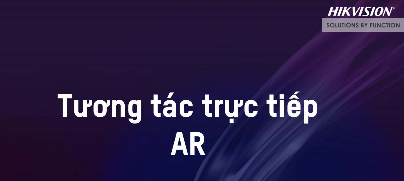 LẮP CAMERA AR CÔNG NGHỆ NHẬN DIỆN NHANH NHẤT HIỆN NAY TỪ HIKVISION