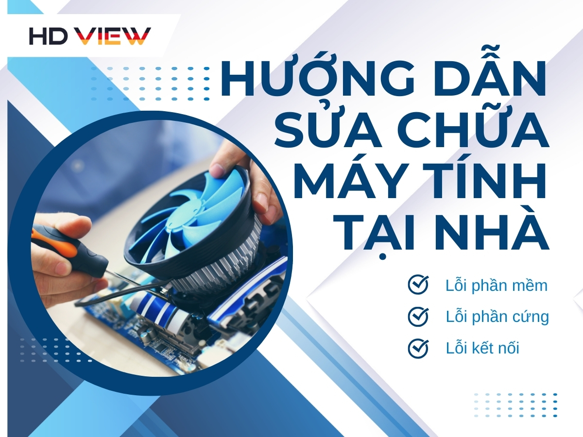 Hướng dẫn sửa chữa máy tính tại nhà đơn giản ai cũng làm được