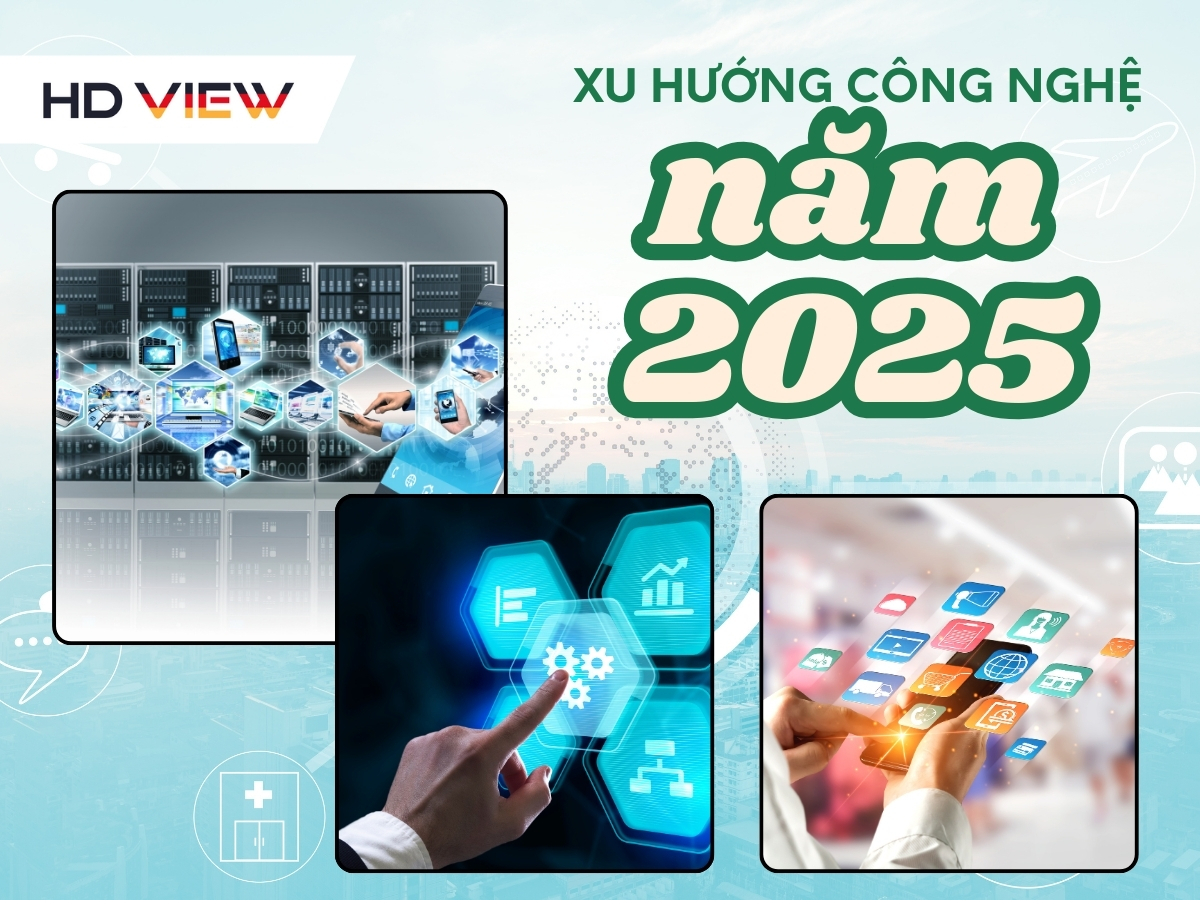 Xu hướng công nghệ năm 2025 những điều không thể bỏ lỡ
