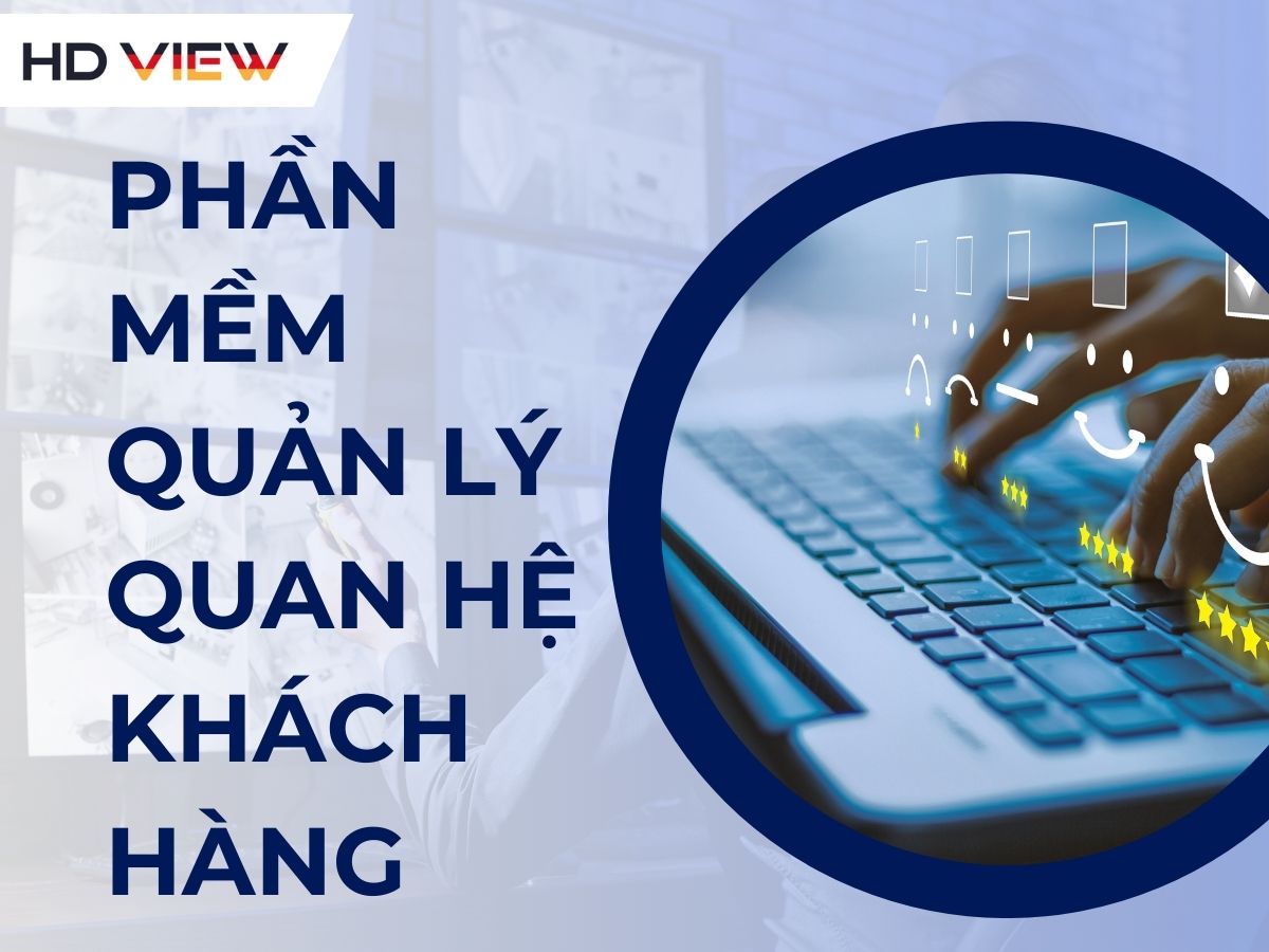 Phần mềm quản lý quan hệ khách hàng giúp doanh nghiệp phát triển bền vững